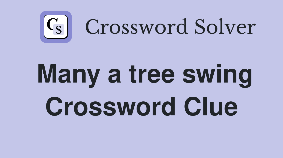 Many a tree swing Crossword Clue