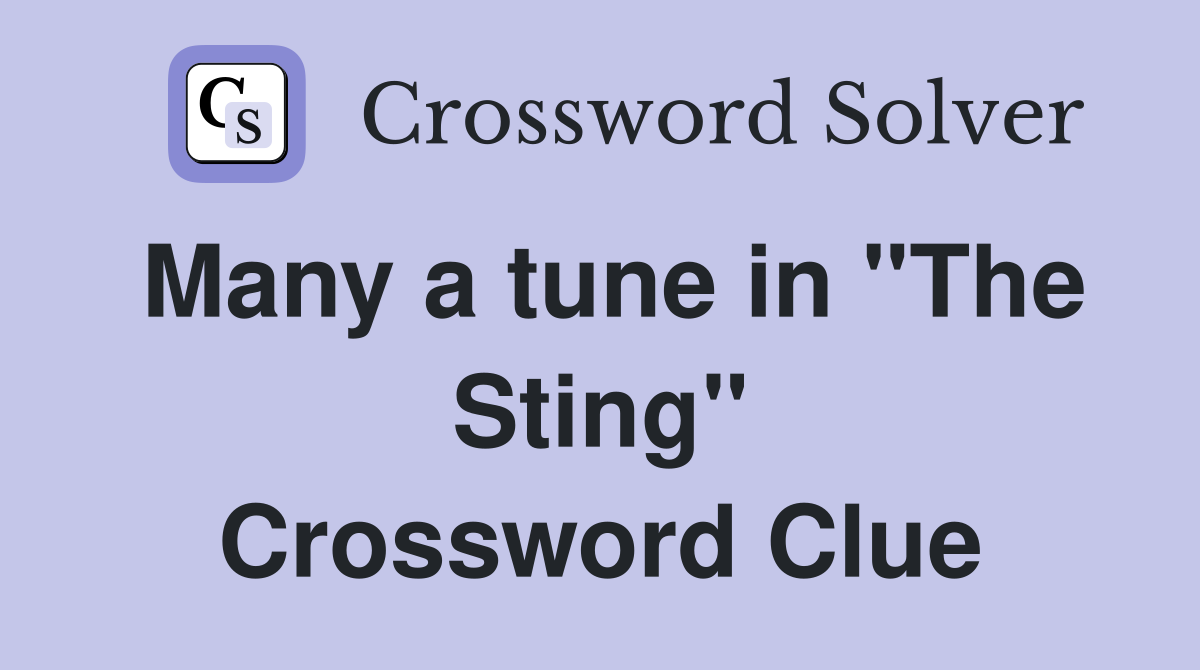 Many a tune in "The Sting" Crossword Clue