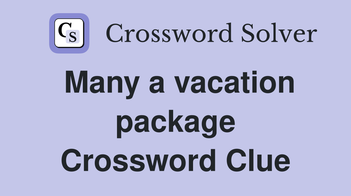 Many a vacation package Crossword Clue