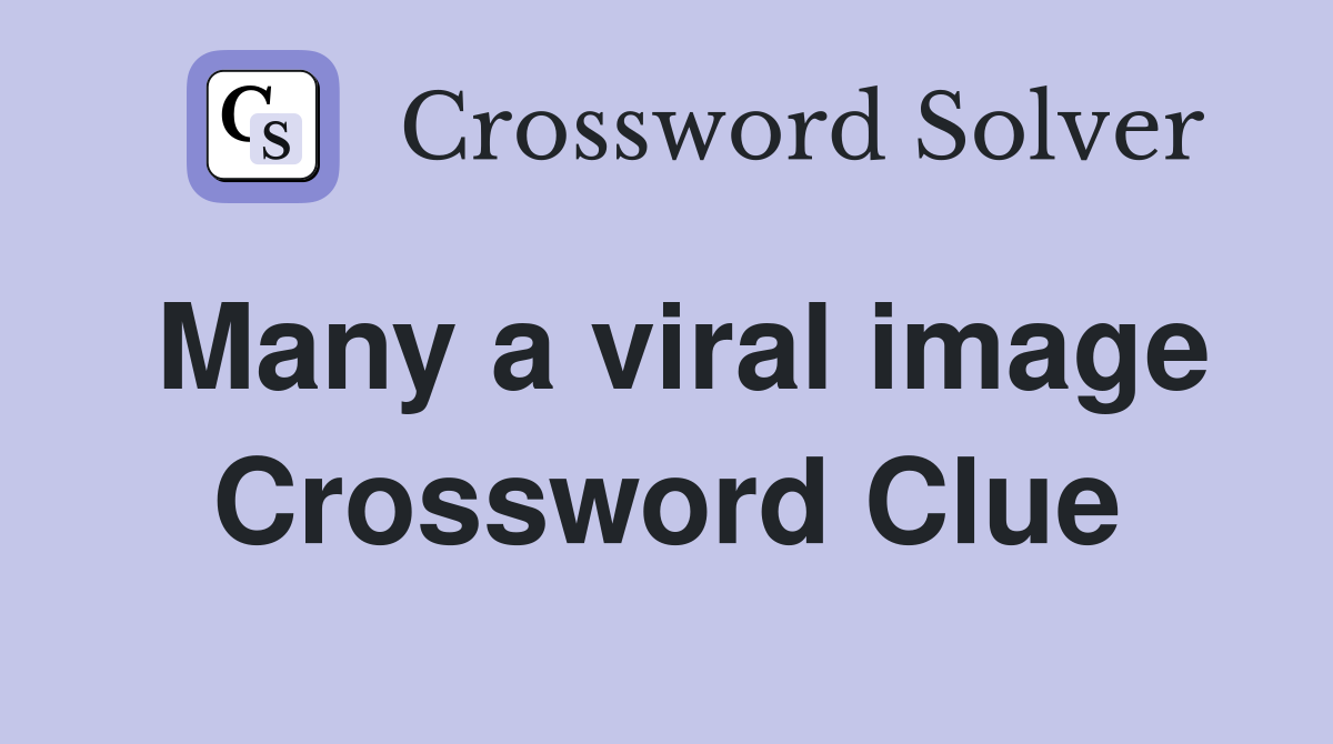Many a viral image Crossword Clue