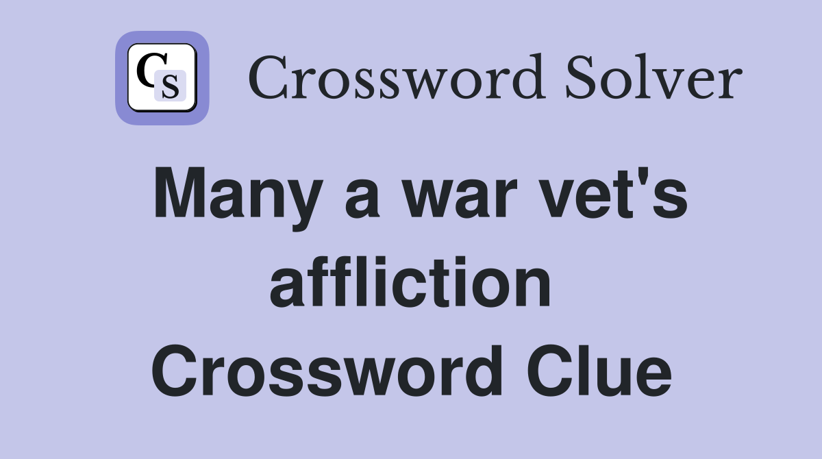 Many a war vet's affliction Crossword Clue