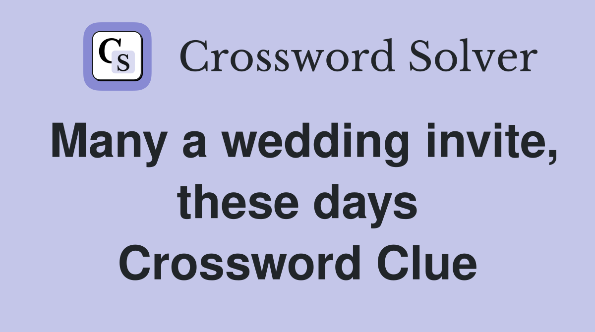 Many a wedding invite, these days Crossword Clue