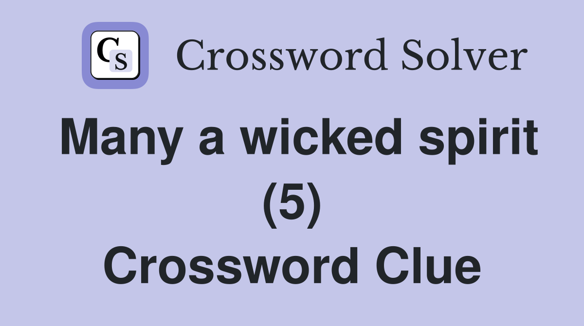 Many a wicked spirit (5) Crossword Clue