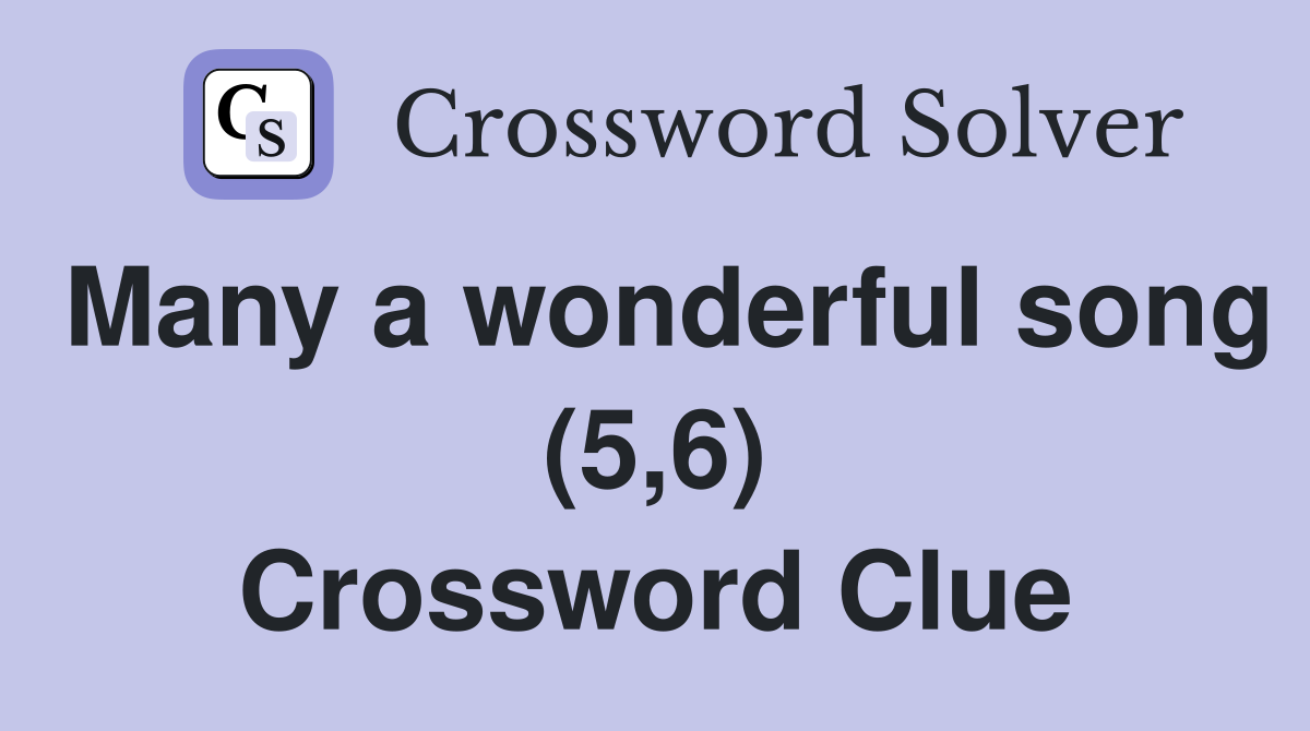 Many a wonderful song (5,6) Crossword Clue