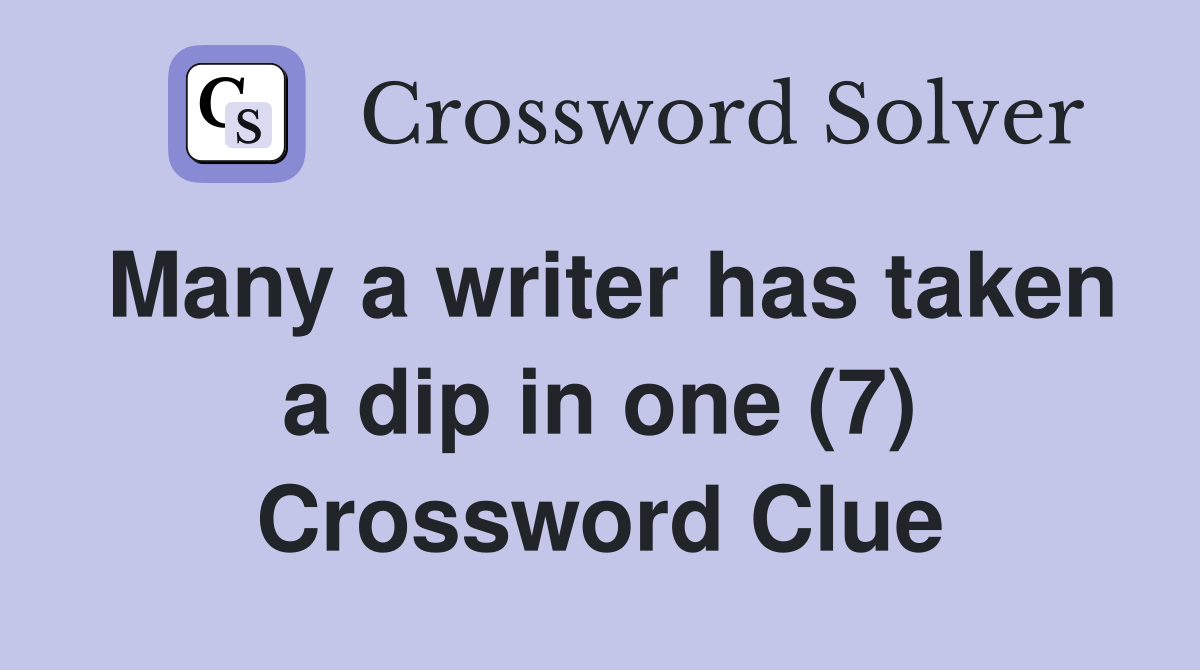 Many a writer has taken a dip in one (7) Crossword Clue