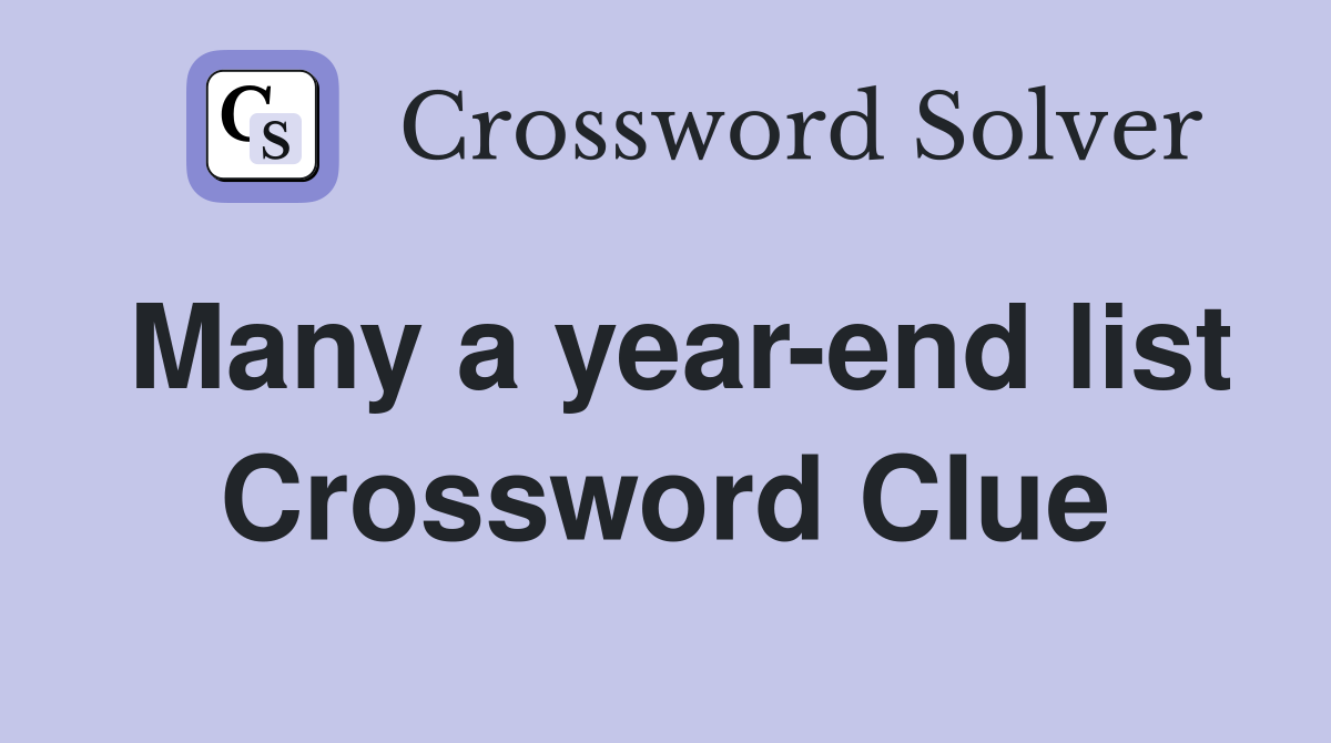 Many a year-end list Crossword Clue
