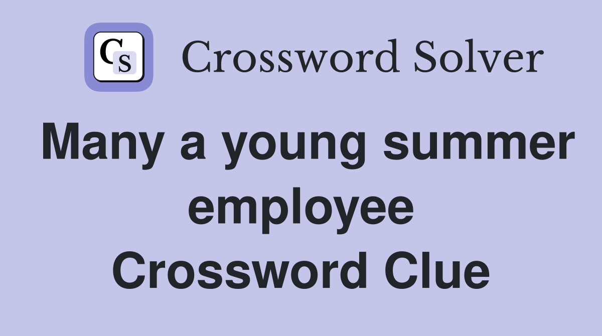 Many a young summer employee Crossword Clue