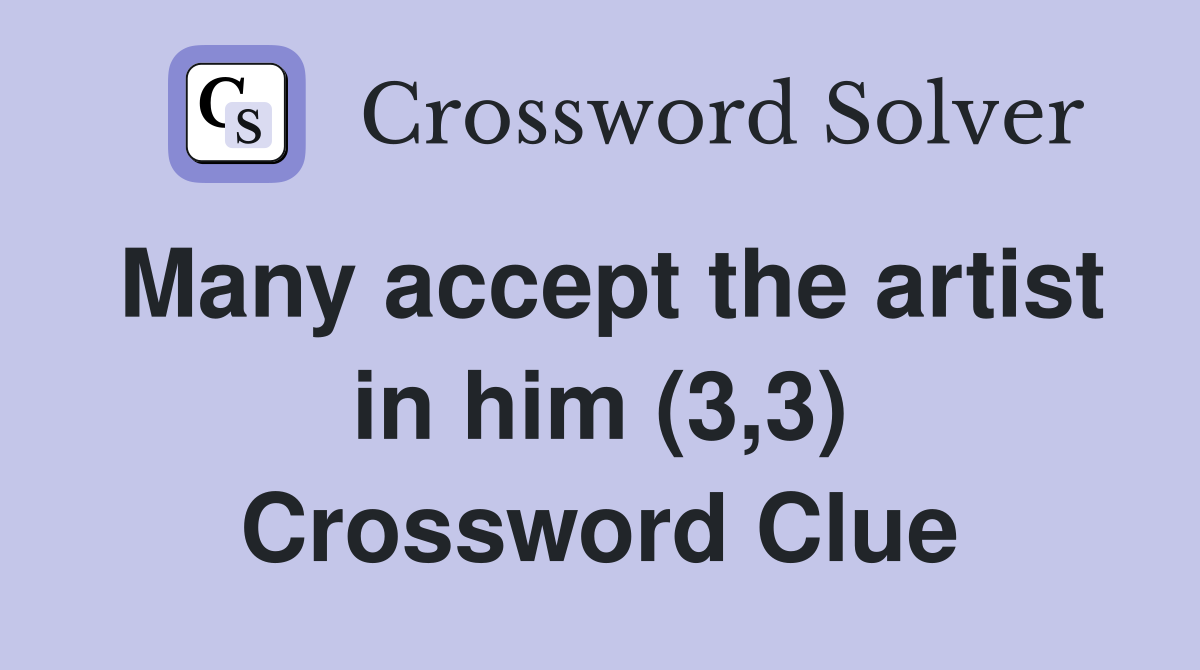 Many accept the artist in him (3,3) Crossword Clue