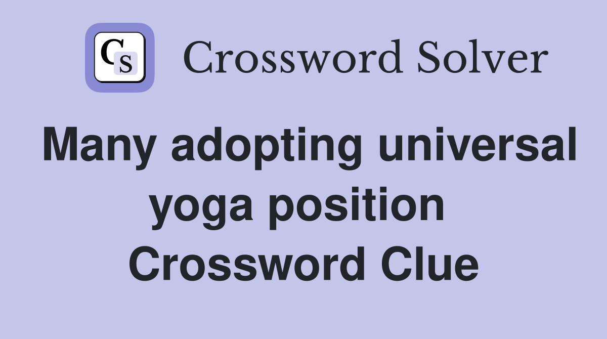Many adopting universal yoga position  Crossword Clue