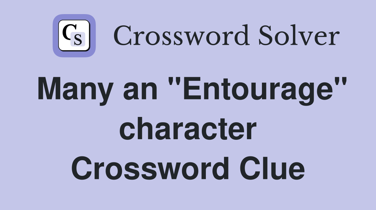 Many an "Entourage" character Crossword Clue