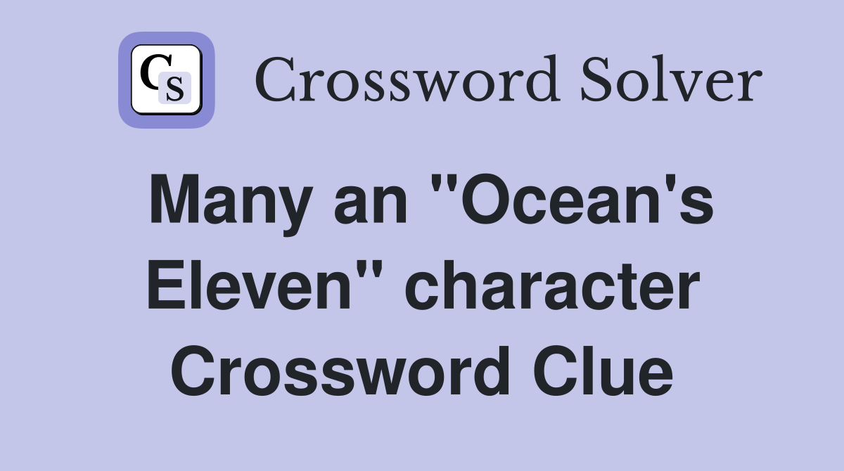 Many an "Ocean's Eleven" character Crossword Clue