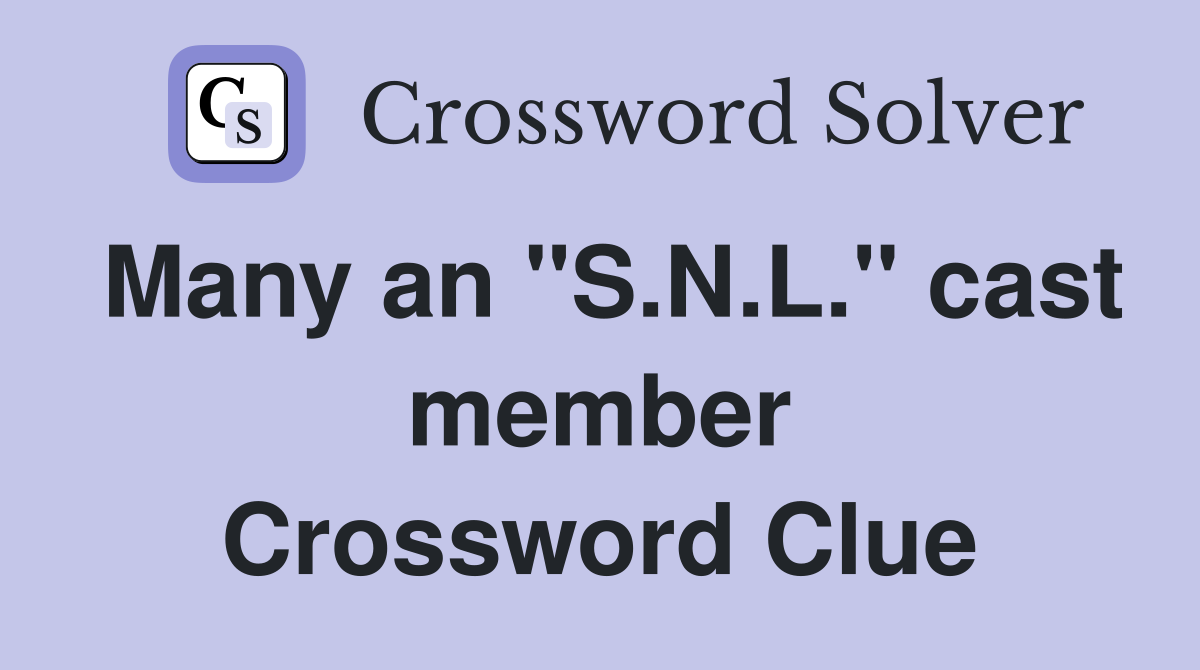 Many an "S.N.L." cast member Crossword Clue