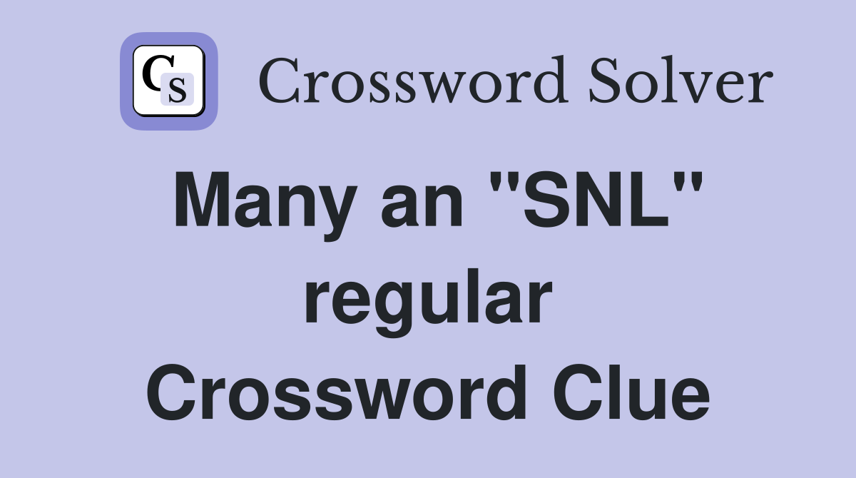 Many an "SNL" regular Crossword Clue