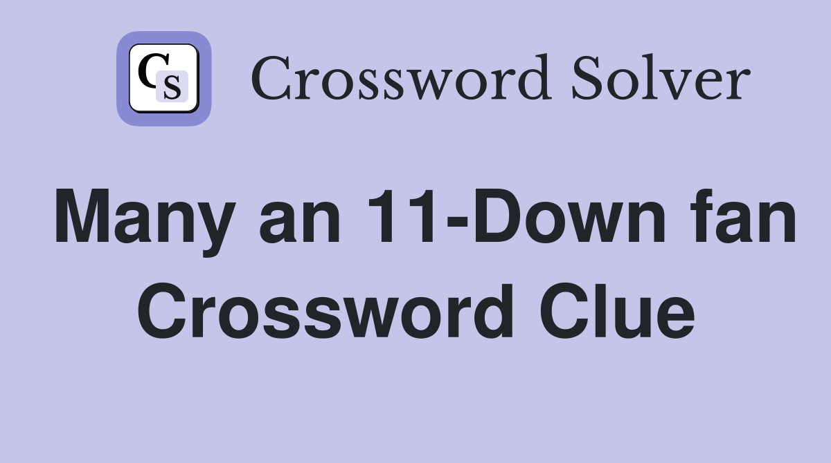 Many an 11-Down fan Crossword Clue