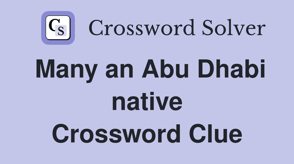 Many an Abu Dhabi native Crossword Clue