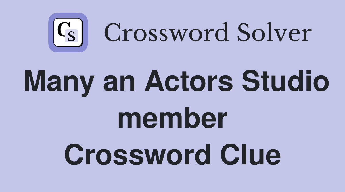 Many an Actors Studio member Crossword Clue