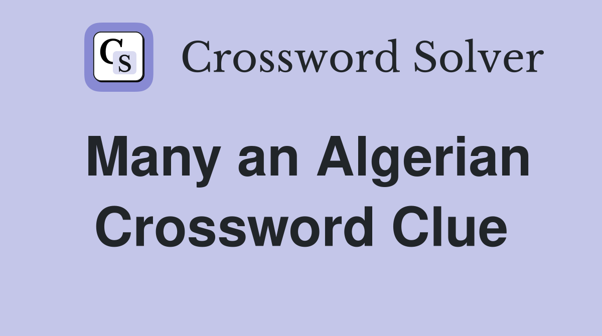 Many an Algerian Crossword Clue