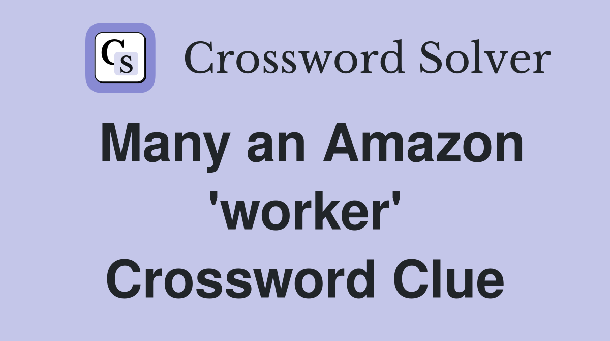 Many an Amazon 'worker' Crossword Clue