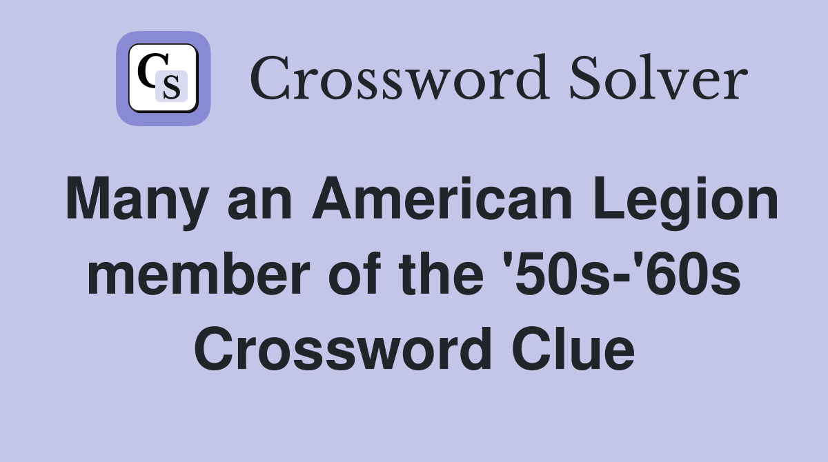 Many an American Legion member of the '50s-'60s Crossword Clue