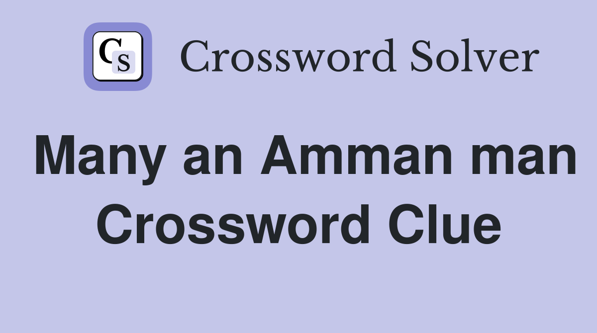 Many an Amman man Crossword Clue