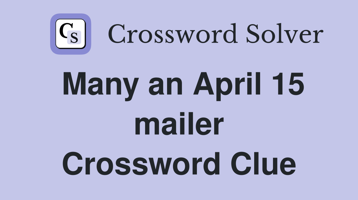 Many an April 15 mailer Crossword Clue