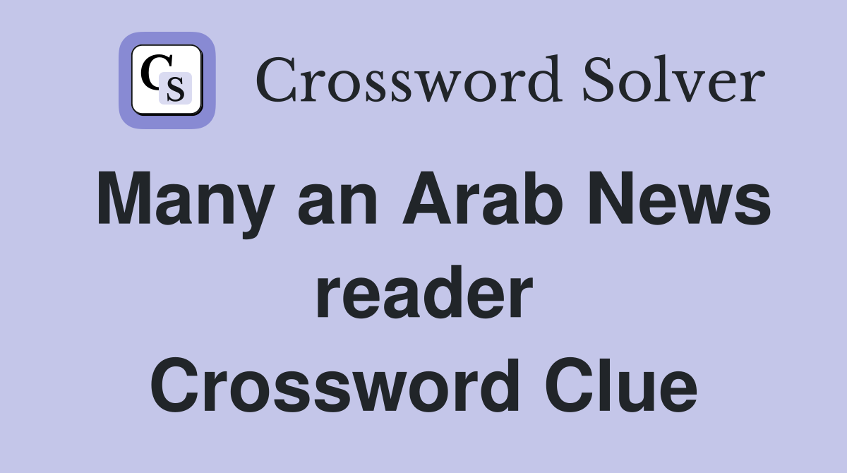 Many an Arab News reader Crossword Clue