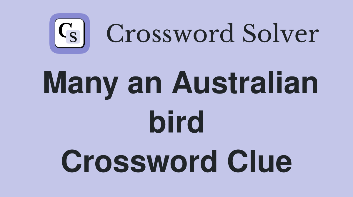 Many an Australian bird Crossword Clue