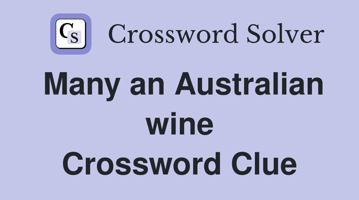 Many an Australian wine Crossword Clue