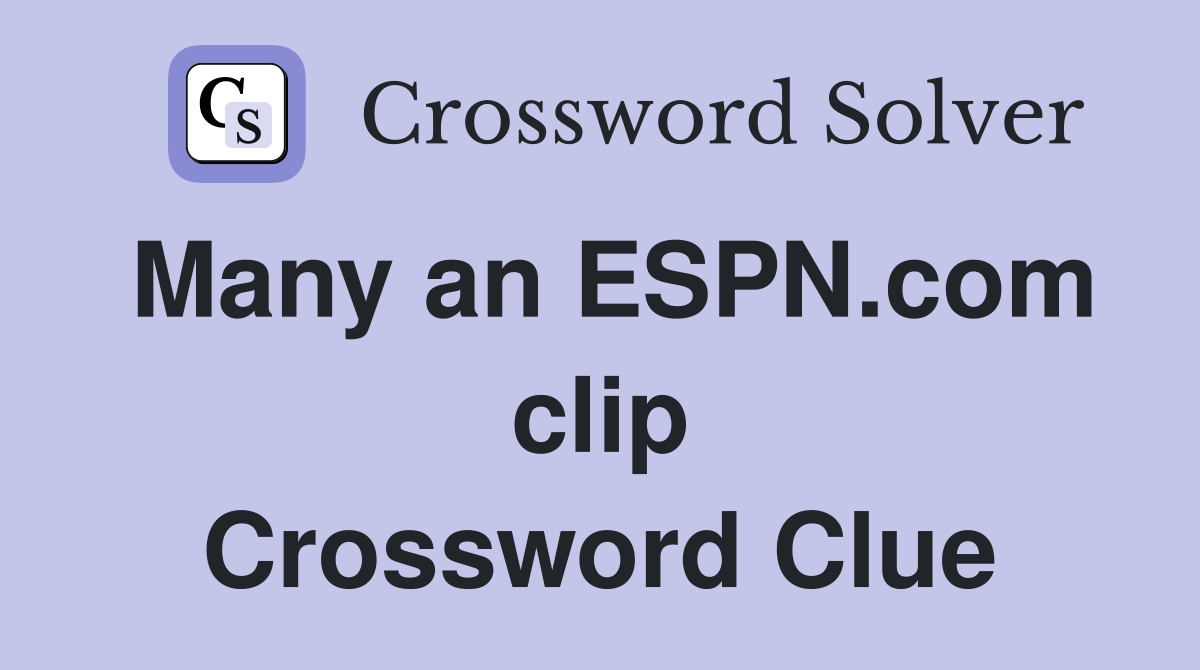 Many an ESPN.com clip Crossword Clue