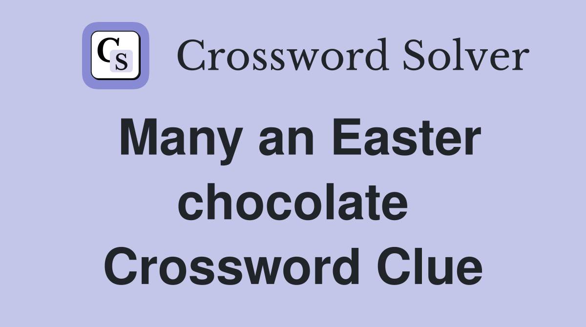 Many an Easter chocolate Crossword Clue