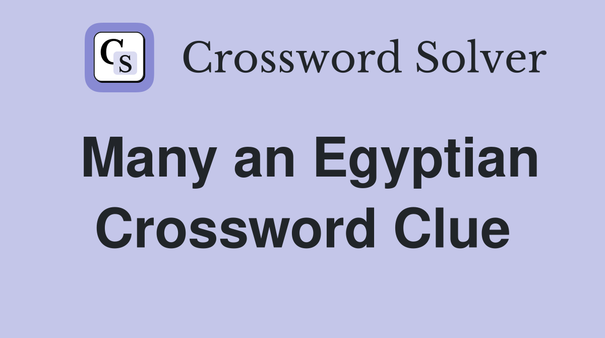 Many an Egyptian Crossword Clue