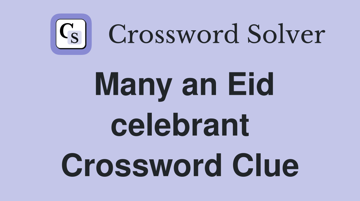 Many an Eid celebrant Crossword Clue