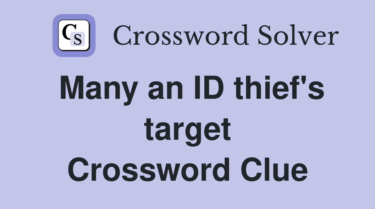 Many an ID thief's target Crossword Clue