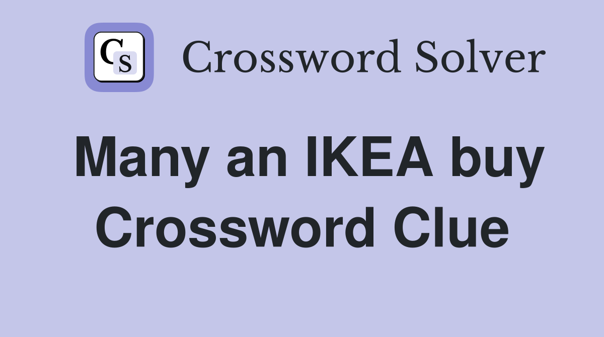 Many an IKEA buy Crossword Clue