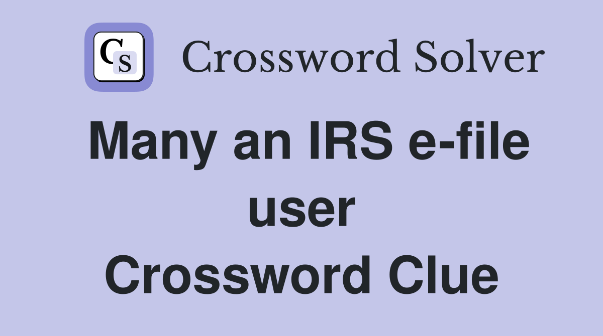 Many an IRS e-file user Crossword Clue