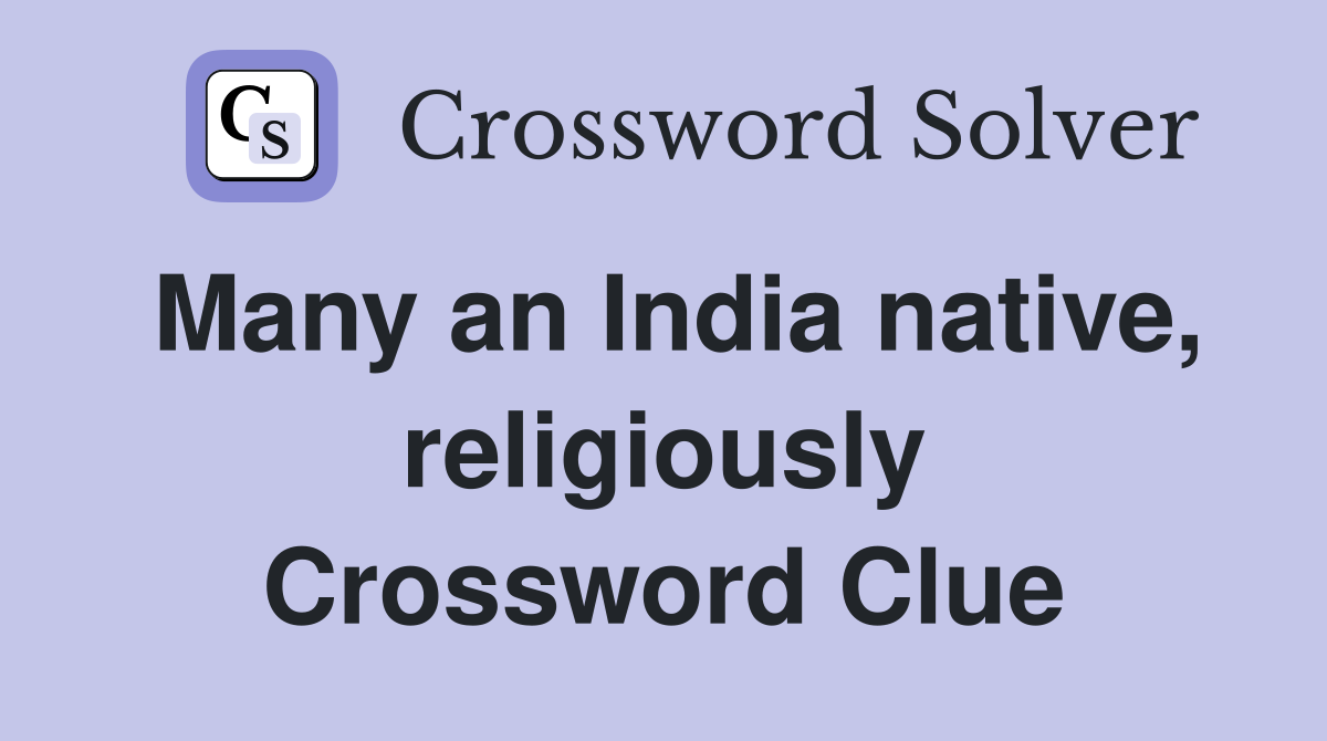 Many an India native, religiously Crossword Clue