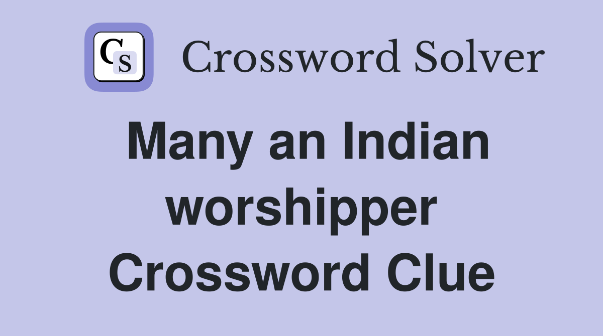 Many an Indian worshipper Crossword Clue
