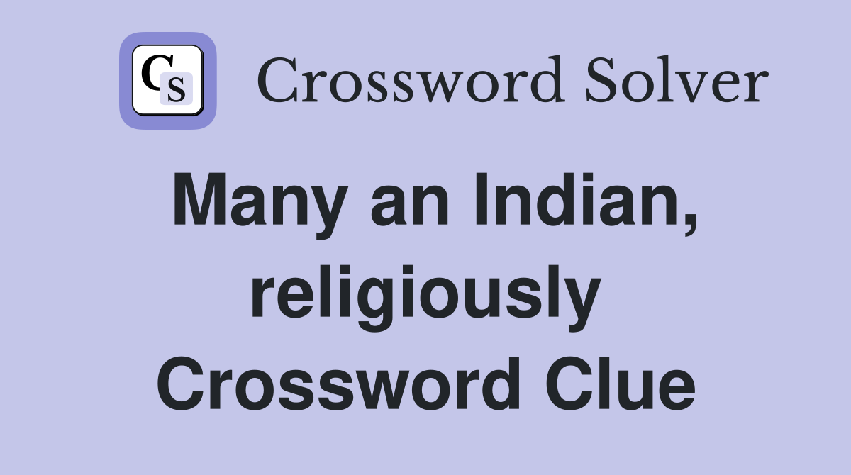 Many an Indian, religiously Crossword Clue