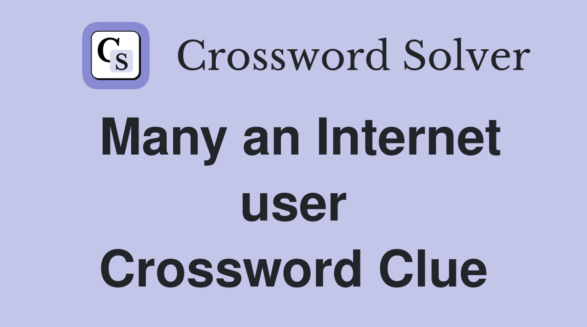 Many an Internet user Crossword Clue