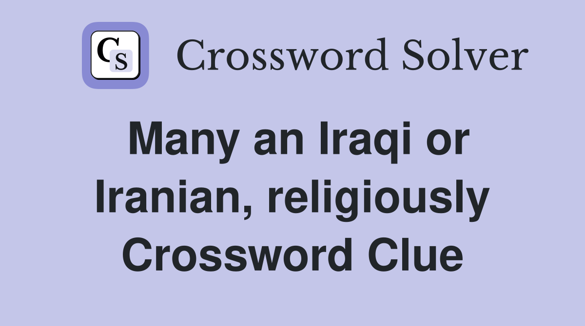 Many an Iraqi or Iranian, religiously Crossword Clue