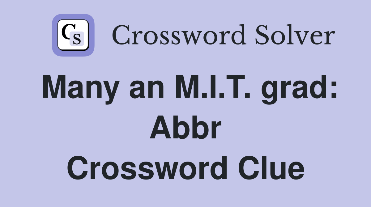 Many an M.I.T. grad: Abbr Crossword Clue