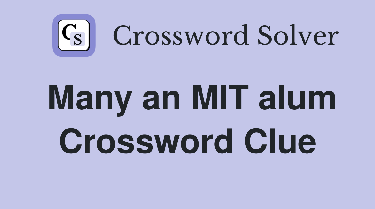 Many an MIT alum Crossword Clue