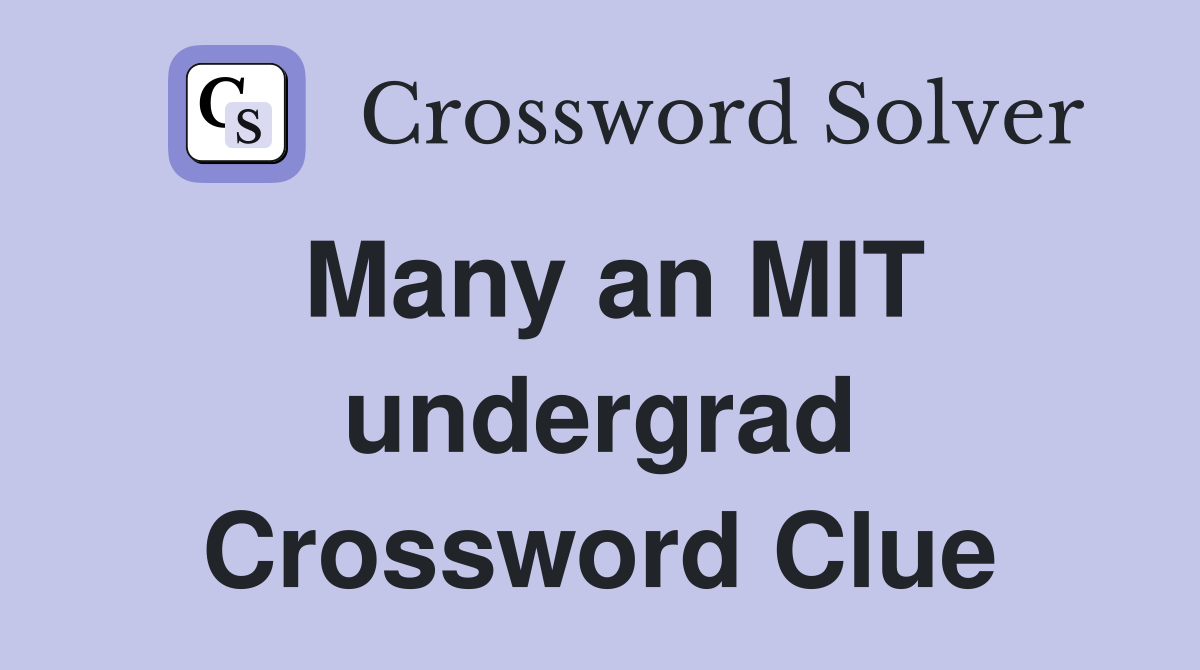 Many an MIT undergrad Crossword Clue