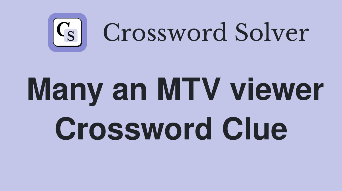 Many an MTV viewer Crossword Clue