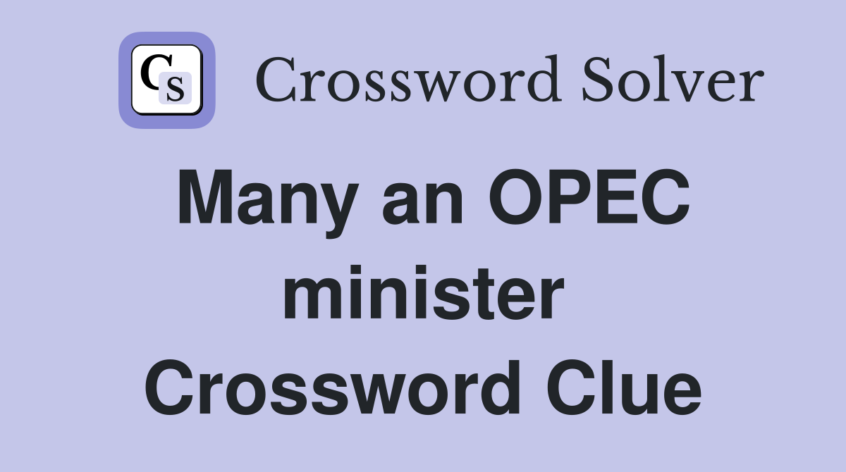 Many an OPEC minister Crossword Clue