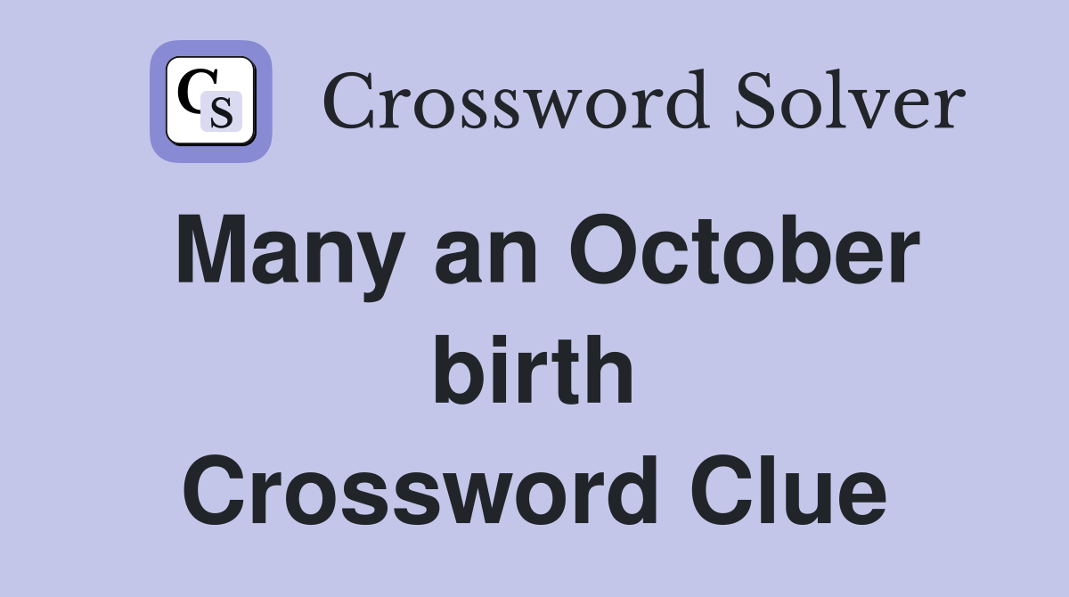 Many an October birth Crossword Clue