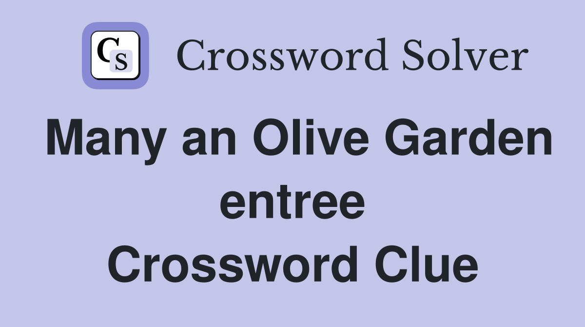 Many an Olive Garden entree Crossword Clue