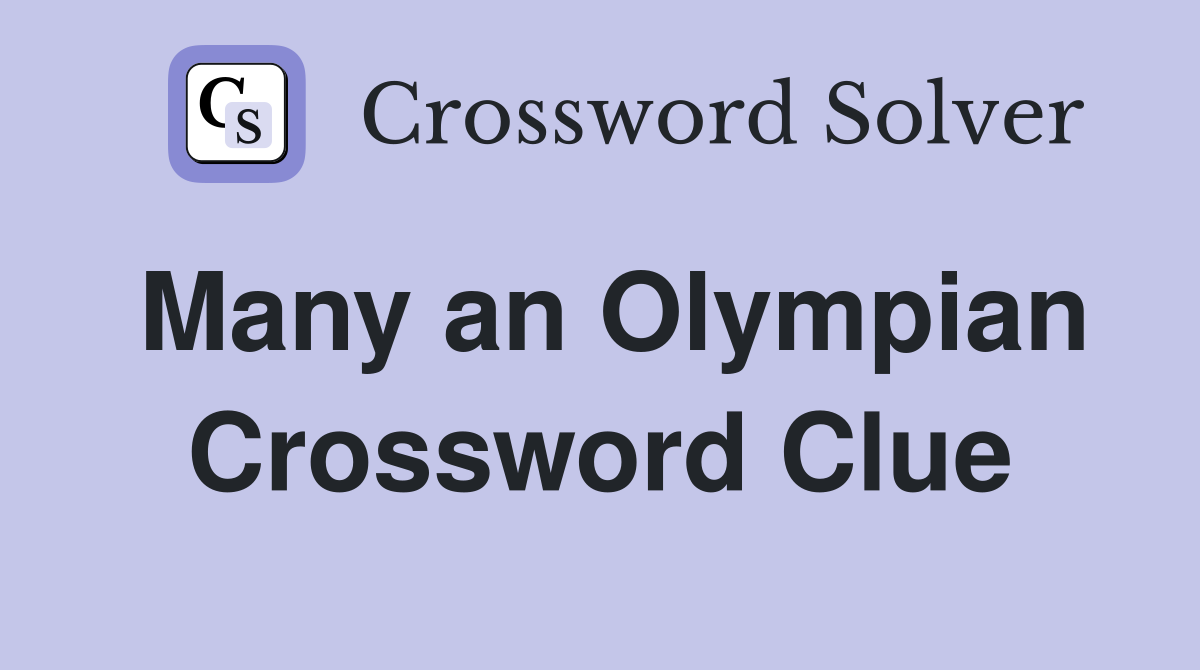 Many an Olympian Crossword Clue