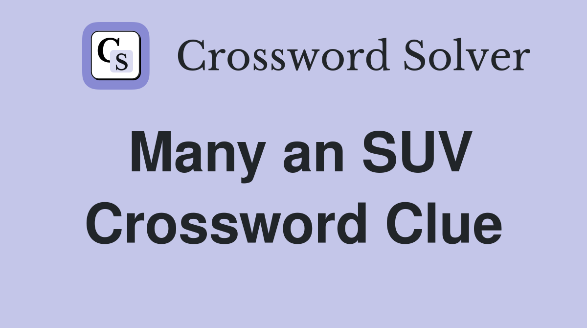 Many an SUV Crossword Clue