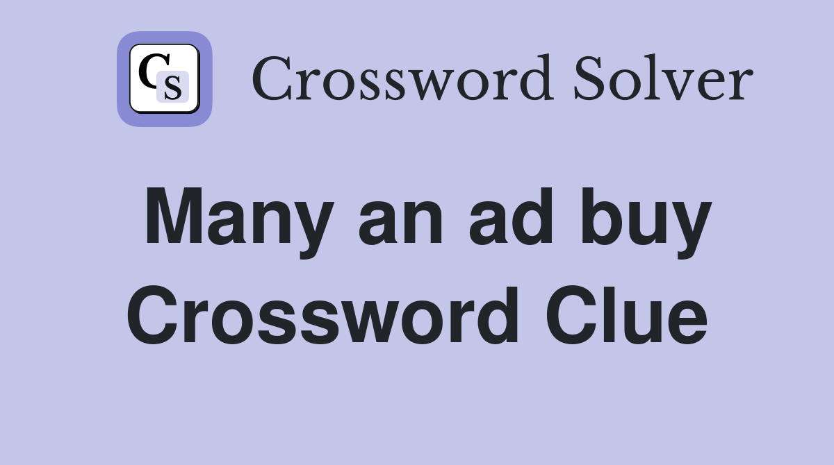 Many an ad buy Crossword Clue